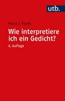 Wie interpretiere ich ein Gedicht? - Horst Joachim Frank - 9783825216399