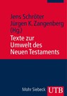 Texte zur Umwelt des Neuen Testaments - Jens Schröter ; Jürgen Zangenberg - 9783825236632