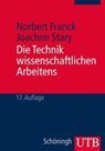 Die Technik wissenschaftlichen Arbeitens - Norbert Franck ; Joachim Stary - 9783825240400
