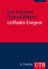 Leitfaden Exegese - Kurt Erlemann ; Thomas Wagner - 9783825241339