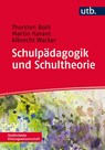 Schulpädagogik und Schultheorie - Thorsten Bohl ; Albrecht Wacker ; Martin Harant - 9783825241803