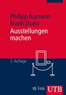 Ausstellungen machen - Philipp Aumann ; Frank Duerr - 9783825241933