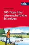 300 Tipps fürs wissenschaftliche Schreiben - Philipp Mayer - 9783825243111