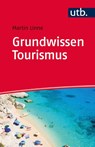 Grundwissen Tourismus - Martin Linne - 9783825245467