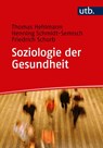 Soziologie der Gesundheit - Thomas Hehlmann ; Henning Schmidt-Semisch ; Friedrich Schorb - 9783825247416