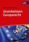 Grundwissen Europarecht - Mike Wienbracke - 9783825250430
