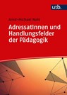 AdressatInnen und Handlungsfelder der Pädagogik - Arnd-Michael Nohl - 9783825252731