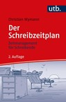 Der Schreibzeitplan: Zeitmanagement für Schreibende - Christian Wymann - 9783825253011