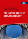 Kulturtheoretisch argumentieren - Timo Heimerdinger ; Markus Tauschek - 9783825254506