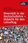 Diversität in der Hochschullehre - Didaktik für den Lehralltag - Nicole Auferkorte-Michaelis ; Frank Linde - 9783825256036