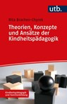 Theorien, Konzepte und Ansätze der Kindheitspädagogik - Rita Braches-Chyrek - 9783825256173