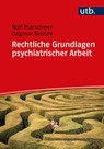 Rechtliche Grundlagen psychiatrischer Arbeit - Rolf Marschner ; Dagmar Brosey - 9783825258467