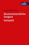 Neutestamentliche Exegese kompakt - Ursula Ulrike Kaiser - 9783825259846