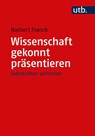 Wissenschaft gekonnt präsentieren - Norbert Franck - 9783825260675