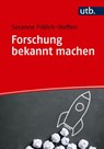 Forschung bekannt machen - Susanne Frölich-Steffen - 9783825261887