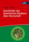 Geschichte des islamischen Denkens über Herrschaft - Rüdiger Lohlker - 9783825262259