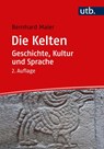 Die Kelten - Geschichte, Kultur und Sprache - Bernhard Maier - 9783825263508