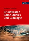 Grundwissen Game Studies und Ludologie - Giovanni Vindigni - 9783825263881