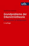 Grundprobleme der Erkenntnistheorie - Gottfried Gabriel - 9783825265045