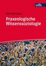 Praxeologische Wissenssoziologie - Ralf Bohnsack - 9783825287085