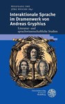 Interaktionale Sprache im Dramenwerk von Andreas Gryphius - Wolfgang Imo ; Jörg Wesche - 9783825348823