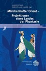Märchenhafter Orient - Projektionen eines Landes der Phantasie - Markus May ; Christiane Raabe - 9783825348830