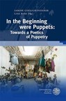 In the Beginning were Puppets: Towards a Poetics of Puppetry - Sabine Coelsch-Foisner ; Lisa Nais - 9783825395230