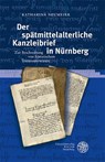 Der spätmittelalterliche Kanzleibrief in Nürnberg - Katharina Neumeier - 9783825396312
