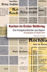 Kochen im Ersten Weltkrieg - Regina Frisch - 9783826064630
