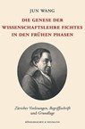 Die Genese der Wissenschaftslehre Fichtes in den frühen Phasen - Jun Wang - 9783826077838