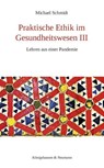 Praktische Ethik im Gesundheitswesen III - Michael Schmidt - 9783826078972