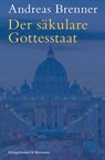 Der säkulare Gottesstaat - Andreas Brenner - 9783826094408