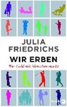 Wir Erben - FRIEDRICHS,  Julia - 9783827012098