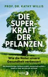 Die Superkraft der Pflanzen - Kathy Willis - 9783827014979
