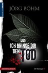 Und ich bringe dir den Tod - Jörg Böhm - 9783827183224