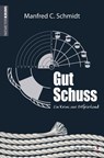 Gut Schuss - Manfred C. Schmidt - 9783827198747