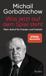 Was jetzt auf dem Spiel steht - Michail Gorbatschow - 9783827501288
