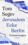 Jerusalem Ecke Berlin - Tom Segev - 9783827501523