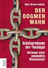 Der Dogmenwahn - Heinz-Werner Kubitza - 9783828835009