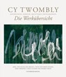 Die Werkübersicht - Cy Twombly - 9783829609302