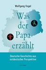 Was der Papa erzählt - Wolfgang Vogel - 9783830193890