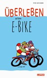 Überleben auf dem E-Bike: Humorvolle Geschichten und Cartoons rund ums E-Bike - Peter Butschkow - 9783830344933