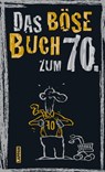 Das böse Buch zum 70. Ein satirisches Geschenkbuch zum 70. Geburtstag - Peter Gitzinger ; Linus Höke ; Roger Schmelzer - 9783830344957