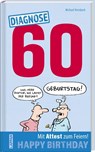 Diagnose 60 Happy Birthday (Geschenkbuch mit Attest zum Feiern) - Michael Kernbach - 9783830345503