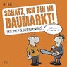 Schatz, ich bin im Baumarkt - HILBRING,  Oli - 9783830362722