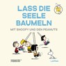 Peanuts Geschenkbuch: Lass die Seele baumeln mit Snoopy und den Peanuts - Charles M. Schulz - 9783830364597