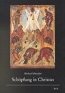 Schöpfung in Christus - SCHNEIDER,  Michael - 9783830669913