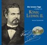 Die letzten Tage im Leben von König Ludwig II - Alfons Schweiggert - 9783830672005