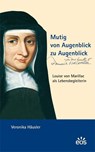 Mutig von Augenblick zu Augenblick - Louise von Marillac als Lebensbegleiterin - Veronika Häusler - 9783830674184