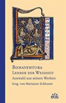 Bonaventura - Lehrer der Weisheit - Marianne Schlosser - 9783830678670